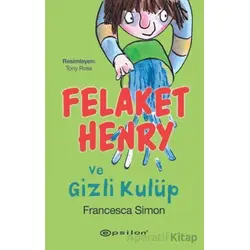 Felaket Henry ve Gizli Kulüp - Francesca Simon - Epsilon Yayınevi