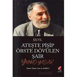 Ateste Pişip Örste Dövülen Şair: Yunus Yaşar - Yunus Yaşar - Klaros Yayınları