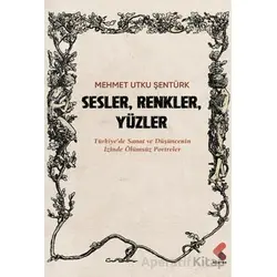 Sesler, Renkler, Yüzler - Mehmet Utku Şentürk - Klaros Yayınları