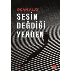 Sesin Değdiği Yerden - Okan Alay - Kırmızı Kedi Yayınevi