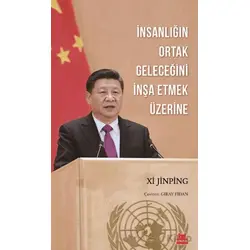 İnsanlığın Ortak Geleceğini İnşa Etmek Üzerine - Xi Jinping - Kırmızı Kedi Yayınevi