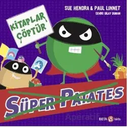 Süper Patates - Kitaplar Çöptür - Sue Hendra - Beta Kids