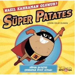 Süper Patates - Nasıl Kahraman Olunur? - Sue Hendra - Beta Kids