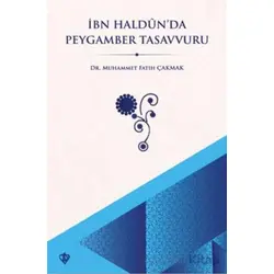 İbn Haldun’da Peygamber Tasavvuru - Muhammet Fatih Çakmak - Türkiye Diyanet Vakfı Yayınları