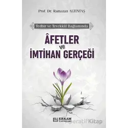 Afetler ve İmtihan Gerçeği - Ramazan Altıntaş - Erkam Yayınları