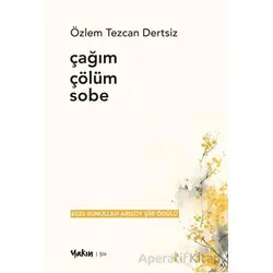 Çağım Çölüm Sobe - Özlem Tezcan Dertsiz - Yakın Kitabevi