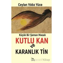 Kutlu Kan ve Karanlık Tin - Ceylan Yıldız Yüce - Sarmal Kitabevi