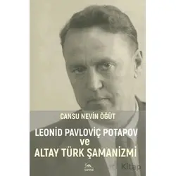 Leonid Pavloviç Potapov ve Altay Türk Şamanizmi - Cansu Nevin Öğüt - Sarmal Kitabevi