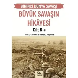 Büyük Savaşın Hikayesi Cilt 6 - Francis J. Reynolds - Sarmal Kitabevi