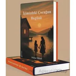 İçimizdeki Çocuğun Bugünü - Hülya Yüksel - Fenomen Yayıncılık