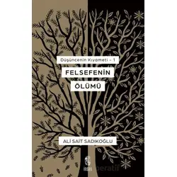 Düşüncenin Kıyameti 1 - Felsefenin Ölümü - Ali Sait Sandıkoğlu - İnsan Yayınları