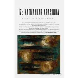 İz: Katmanlar Arasında - Burcu Yıldırım Parlak - Paradigma Akademi Yayınları