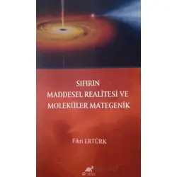 Sıfırın Maddesel Realitesi ve Moleküler Mategenik - Fikri Ertürk - Paradigma Akademi Yayınları