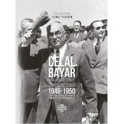 Celal Bayar - Arşiv Belgelerinde Demokrat Parti 1946-1950
