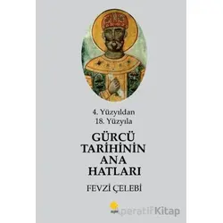 4. Yüzyıldan 18. Yüzyıla Gürcü Tarihinin Ana Hatları - Fevzi Çelebi - Duvar Kitabevi