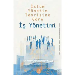 İslam Yönetim Teorisine Göre İş Yönetimi - Muhammed İsmail Muhammed Atiyye - Fecr Yayınları