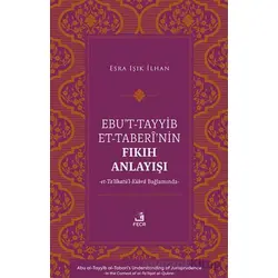 Ebu’t-Tayyib et-Taberi’nin Fıkıh Anlayışı - Esra Işık İlhan - Fecr Yayınları