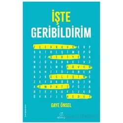 İşte Geribildirim - Gaye Önsel - ELMA Yayınevi