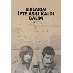 Sırlarım İpte Asılı Kaldı Balım - Aygün Kevrina - Kor Kitap