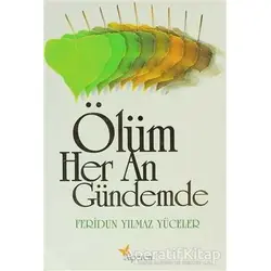 Ölüm Her An Gündemde - Feridun Yılmaz Yüceler - Alperen Yayınları