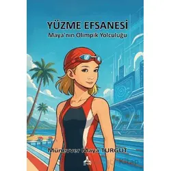 Yüzme Efsanesi Mayanın Olimpik Yolculuğu - Münevver Maya Turgut - Sonçağ Yayınları