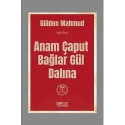 Anam Çaput Bağlar Gül Dalına - Gülden Mahmud - Gülnar Yayınları