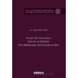 Forum Non Conveniens Doktrini ve Doktrinin Türk Milletlerarası Usul Hukukuna Etkisi