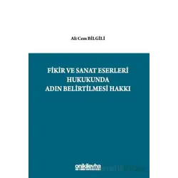 Fikir ve Sanat Eserleri Hukukunda Adın Belirtilmesi Hakkı - Ali Cem Bilgili - On İki Levha Yayınları