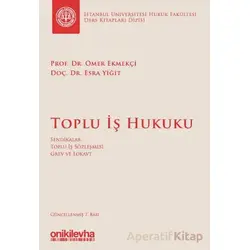 Toplu İş Hukuku - Ömer Ekmekçi - On İki Levha Yayınları