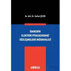 İdarenin Elektrik Piyasasındaki Sözleşmelere Müdahalesi - Serhat Çelen - On İki Levha Yayınları
