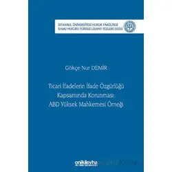 Ticari İfadelerin İfade Özgürlüğü Kapsamında Korunması: ABD Yüksek Mahkemesi Örneği İstanbul Ünivers