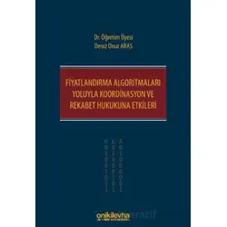 Fiyatlandırma Algoritmaları Yoluyla Koordinasyon ve Rekabet Hukukuna Etkileri