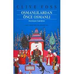 Osmanlılardan Önce Osmanlı - Clive Foss - Ketebe Yayınları
