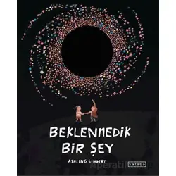 Beklenmedik Bir Şey - Ashling Lindsay - Ketebe Çocuk
