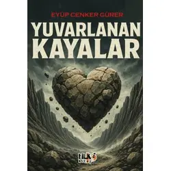 Yuvarlanan Kayalar - Eyüp Cenker Gürer - Tilki Kitap