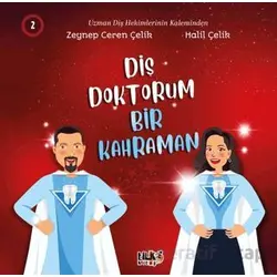 Diş Doktorum Bir Kahraman - Zeynep Ceren Çelik - Tilki Kitap