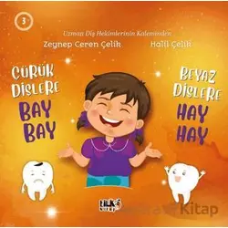 Çürük Dişlere Bay Bay Beyaz Dişlere Hay Hay - Zeynep Ceren Çelik - Tilki Kitap