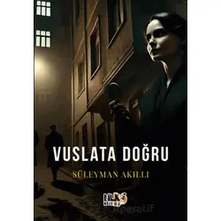 Vuslata Doğru - Süleyman Akıllı - Tilki Kitap