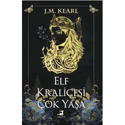 Elf Kraliçesi Çok Yaşa - J. M. Kearl - Olimpos Yayınları
