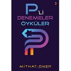 P’li Denemeler Öyküler - Mithat Öner - Cinius Yayınları
