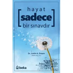 Hayat Sadece Bir Sınavdır - Justin A. Dream - Beka Yayınları