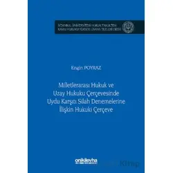 Milletlerarası Hukuk ve Uzay Hukuku Çerçevesinde Uydu Karşıtı Silah Denemelerine İlişkin Hukuki Çerç
