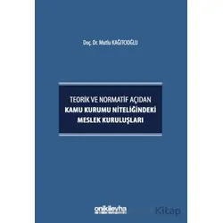 Teorik ve Normatif Açıdan Kamu Kurumu Niteliğindeki Meslek Kuruluşları