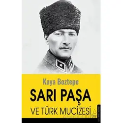 Sarı Paşa ve Türk Mucizesi - Kaya Boztepe - Destek Yayınları