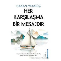 Her Karşılaşma Bir Mesajdır - Hakan Mengüç - Destek Yayınları