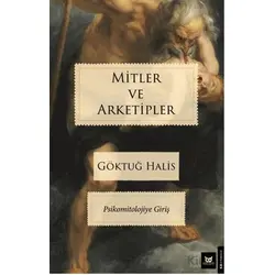 Mitler ve Arketipler - Göktuğ Halis - Beyaz Baykuş Yayınları