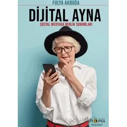 Dijital Ayna - Fulya Akbuğa - Ütopya Yayınevi