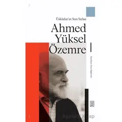 Üsküdar’ın Son Sırlısı: Ahmed Yüksel Özemre - Kolektif - Ketebe Yayınları