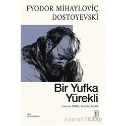 Bir Yufka Yürekli - Fyodor Mihayloviç Dostoyevski - Ketebe Yayınları