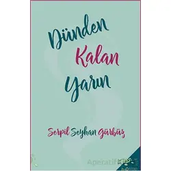Dünden Kalan Yarın - Serpil Seyhan Gürbüz - h2o Kitap